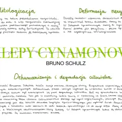 Sklepy cynamonowe streszczenie: mitologizacja, deformacja rzeczywistości, dehumanizacja i degradacja człowieka. Bruno Schulz.