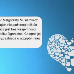 Opium w rosole" Małgorzaty Musierowicz to historia niespełnionej miłości Janiny do Maćka, który nie zwraca na nią uwagi.