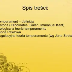 Spis treści: definicja temperamentu, jego historia, teorie biologiczne i Pawłowa, a także regulacyjna teoria usposobienia.