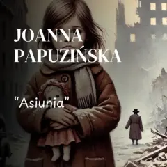 Dziewczynka z lalką "Asiunią" na tle zniszczonego miasta. Streszczenie lektury Asiunia.