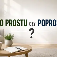PO PROSTU czy POPROSTU? Dylemat pisowni na tle przytulnego salonu.