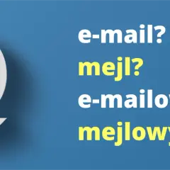 Symbol @ i pytania: e-mail? mejl? e-mailowy? mejlowy? Jak poprawnie napisać słowo "maila" czy "meila"?