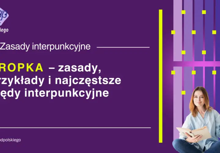 KROPKA – zasady, przykłady i najczęstsze błędy interpunkcyjne. Dowiedz się, czy po nr jest kropka.
