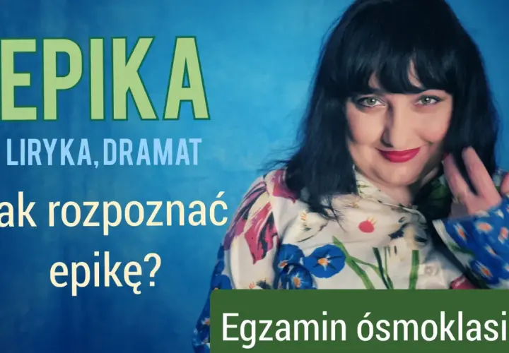EPIKA, liryka, dramat. Jak rozpoznać epikę? Egzamin ósmoklasisty.