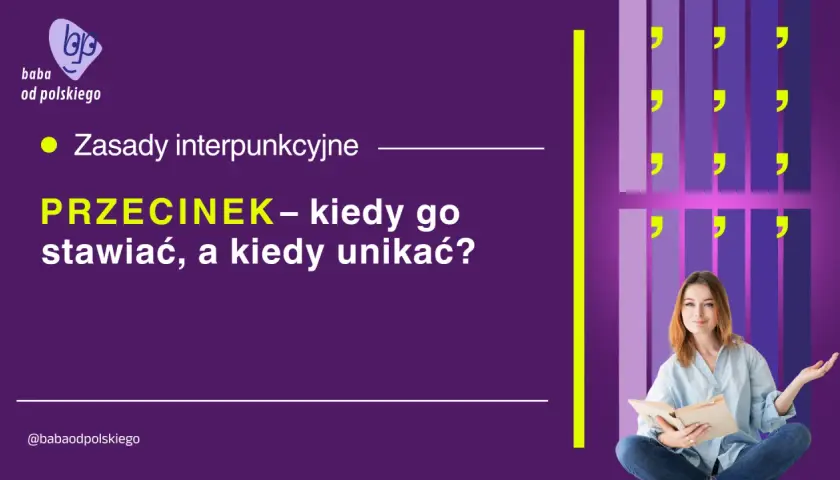 Zasady interpunkcyjne, a konkretnie PRZECINEK – kiedy go stawiać, a kiedy unikać? Młoda kobieta z książką w ręku uczy się polskiego.