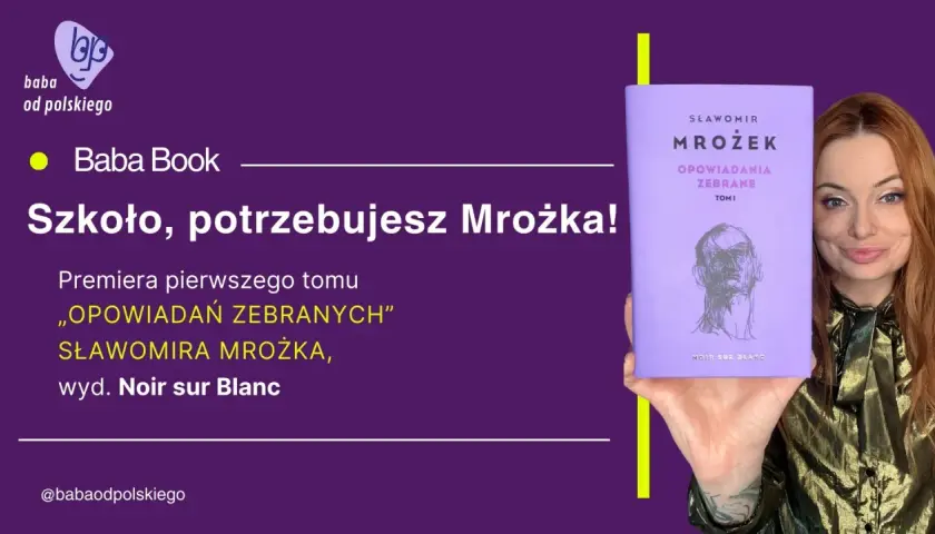 Kobieta prezentuje tom „Opowiadań zebranych” Sławomira Mrożka. Hasło: „Szkoło, potrzebujesz Mrożka!”.