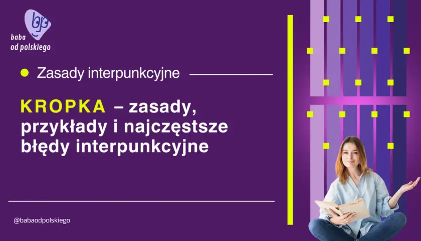 KROPKA – zasady, przykłady i najczęstsze błędy interpunkcyjne. Dowiedz się, czy po nr jest kropka.