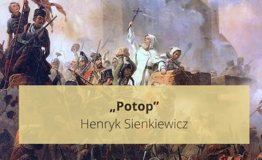 „Potop” Henryka Sienkiewicza - najważniejsze informacje