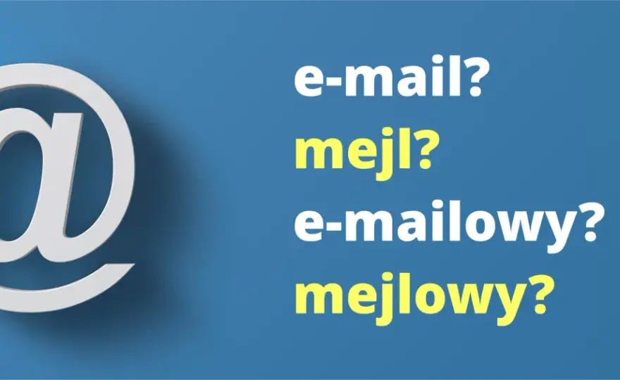 Maila czy meila? Poprawna pisownia i odmiana słowa mail