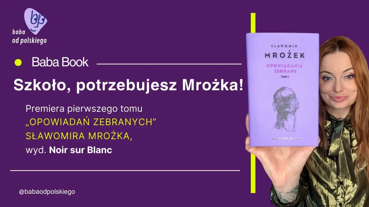 Kobieta prezentuje tom „Opowiadań zebranych” Sławomira Mrożka. Hasło: „Szkoło, potrzebujesz Mrożka!”.