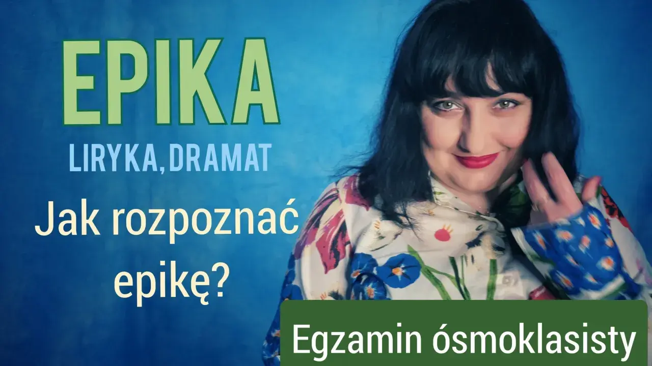 EPIKA, liryka, dramat. Jak rozpoznać epikę? Egzamin ósmoklasisty.