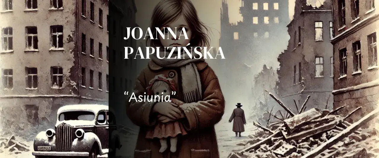 Dziewczynka z lalką "Asiunią" na tle zniszczonego miasta. Streszczenie lektury Asiunia.